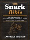 Cover image for The Snark Bible: a Reference Guide to Verbal Sparring, Comebacks, Irony, Insults, and So Much More